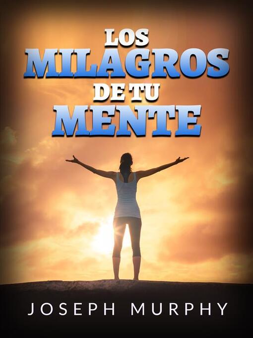 Detalles del título Los Milagros de tu mente (Traducido) de Joseph Murphy - Lista de espera